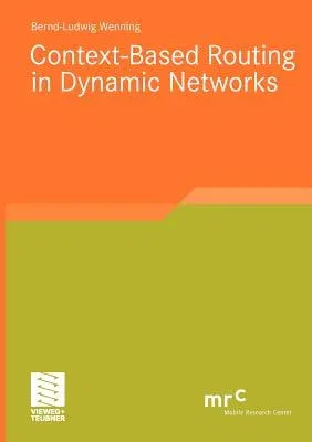 Context-Based Routing in Dynamic Networks (2010)