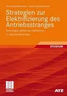 Strategien Zur Elektrifizierung Des Antriebsstranges: Technologien, Märkte Und Implikationen (2., Uberarb. Aufl. 2011)