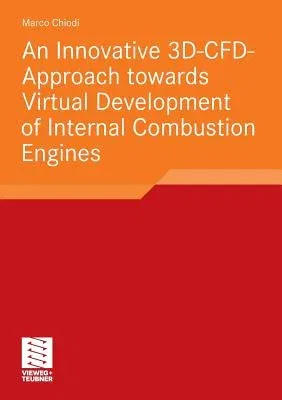 An Innovative 3d-Cfd-Approach Towards Virtual Development of Internal Combustion Engines (2011)