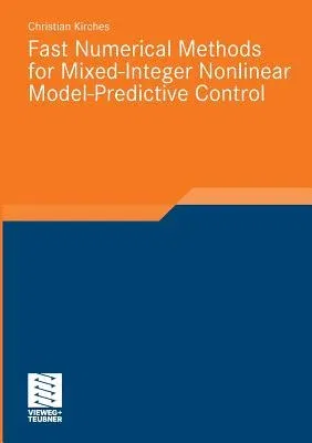 Fast Numerical Methods for Mixed-Integer Nonlinear Model-Predictive Control (2011)