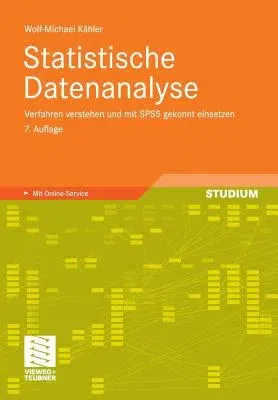 Statistische Datenanalyse: Verfahren Verstehen Und Mit SPSS Gekonnt Einsetzen (7., Akt. Aufl. 2011)