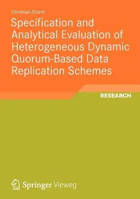 Specification and Analytical Evaluation of Heterogeneous Dynamic Quorum-Based Data Replication Schemes (2012)