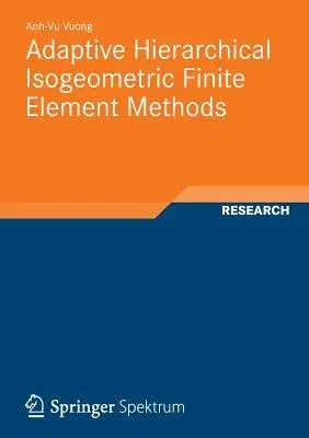 Adaptive Hierarchical Isogeometric Finite Element Methods (2012)