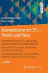 Automatisieren Mit Sps - Theorie Und Praxis: Programmieren Mit Step 7 Und Codesys, Entwurfsverfahren, Bausteinbibliotheken Beispiele Für Steuerungen,