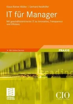 It Für Manager: Mit Geschäftszentrierter It Zu Innovation, Transparenz Und Effizienz (2008)