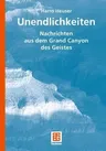 Unendlichkeiten: Nachrichten Aus Dem Grand Canyon Des Geistes (1. Aufl. 2008. Unverand. Nachdruck)