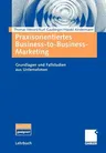 Praxisorientiertes Business-To-Business-Marketing: Grundlagen Und Fallstudien Aus Unternehmen (2006)