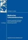 Multivariate Lieferantenbewertung: Empirisch Gestütze Konzeption Eines Anforderungsgerechten Bewertungssystems (2. Aufl. 2008)