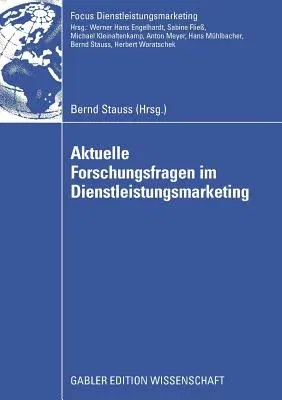 Aktuelle Forschungsfragen Im Dienstleistungsmarketing (2009)