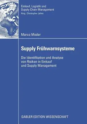 Supply Frühwarnsysteme: Die Identifikation Und Analyse Von Risiken in Einkauf Und Supply Management (2008)