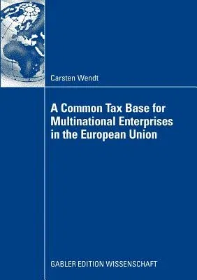 A Common Tax Base for Multinational Enterprises in the European Union (2009)