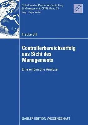 Controllerbereichserfolg Aus Sicht Des Managements: Eine Empirische Analyse (2009)