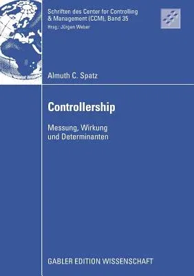 Controllership: Messung, Wirkung Und Determinanten (2009)