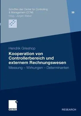 Kooperation Von Controllerbereich Und Externem Rechnungswesen: Messung - Wirkungen - Determinanten (2010)