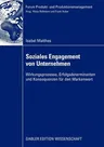 Soziales Engagement Von Unternehmen: Wirkungsprozesse, Erfolgsdeterminanten Und Konsequenzen Für Den Markenwert (2009)