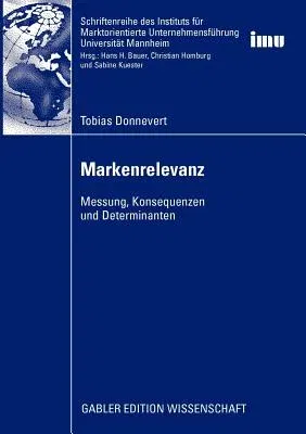 Markenrelevanz: Messung, Konsequenzen Und Determinanten (2009)