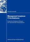 Management Komplexer It-Architekturen: Empirische Analyse Am Beispiel Der Internationalen Finanzindustrie (2009)