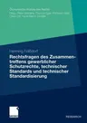 Rechtsfragen Des Zusammentreffens Gewerblicher Schutzrechte, Technischer Standards Und Technischer Standardisierung (2010)