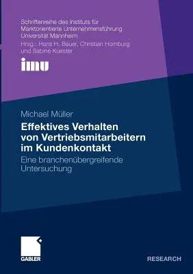 Effektives Verhalten Von Vertriebsmitarbeitern Im Kundenkontakt: Eine Branchenübergreifende Untersuchung (2010)