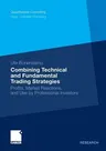 Combining Technical and Fundamental Trading Strategies: Profits, Market Reactions, and Use by Professional Investors (2010)