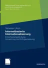 Internetbasierte Internationalisierung: Entscheidungsfindung, Umsetzung Und Erfolgsmessung (2011)