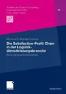 Die Satisfaction-Profit Chain in Der Logistikdienstleistungsbranche: Eine Längsschnittstudie (2012)