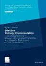 Effective Strategy Implementation: Conceptualizing Firms' Strategy Implementation Capabilities and Assessing Their Impact on Firm Performance (2011)