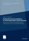 Kulturelle Kommunikation in Internationalen Unternehmen: Analyse Komplexer Kulturell Geprägter Phänomene Im Ökonomischen Kontext (2011)