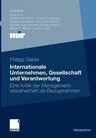 Internationale Unternehmen, Gesellschaft Und Verantwortung: Eine Kritik Der Managementwissenschaft ALS Bezugsrahmen (2012)