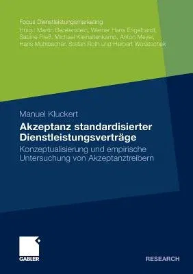 Akzeptanz Standardisierter Dienstleistungsverträge: Konzeptualisierung Und Empirische Untersuchung Von Akzeptanztreibern (2011)