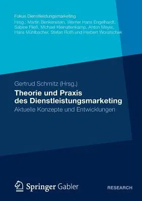 Theorie Und Praxis Des Dienstleistungsmarketing: Aktuelle Konzepte Und Entwicklungen (2012)