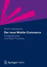 Der Neue Mobile-Commerce: Erfolgsfaktoren Und Best Practices (2012)