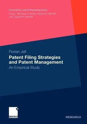 Patent Filing Strategies and Patent Management: An Empirical Study (2012)