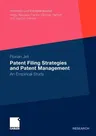 Patent Filing Strategies and Patent Management: An Empirical Study (2012)