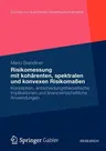 Moderne Methoden Der Risiko- Und Präferenzmessung: Konzeption, Entscheidungstheoretische Implikationen Und Finanzwirtschaftliche Anwendungen (2012)