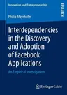 Interdependencies in the Discovery and Adoption of Facebook Applications: An Empirical Investigation (2013)