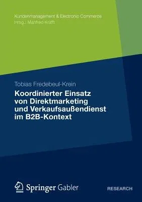 Koordinierter Einsatz Von Direktmarketing Und Verkaufsaußendienst Im B2b-Kontext (2012)