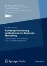 Kundenpriorisierung Im Business-To-Business Marketing: Ene Analyse Aus Anbieter- Und Kundenperspektive (2012)