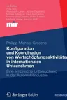 Konfiguration Und Koordination Von Wertschöpfungsaktivitäten in Internationalen Unternehmen: Eine Empirische Untersuchung in Der Automobilindustrie (2