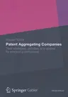 Patent Aggregating Companies: Their Strategies, Activities and Options for Producing Companies (2013)