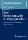 Retail Internationalization in Emerging Countries: The Positioning of Global Retail Brands in China (2013)