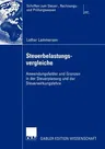 Steuerbelastungsvergleiche: Anwendungsfelder Und Grenzen in Der Steuerplanung Und Der Steuerwirkungslehre (2005)