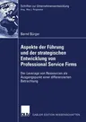 Aspekte Der Führung Und Der Strategischen Entwicklung Von Professional Service Firms: Der Leverage Von Ressourcen ALS Ausgangspunkt Einer Differenzier