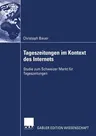 Tageszeitungen Im Kontext Des Internets: Studie Zum Schweizer Markt Für Tageszeitungen (2006)