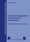 Call-Center-Management Und Mitarbeiterzufriedenheit: Eine Kausalanalytische Untersuchung (2006)