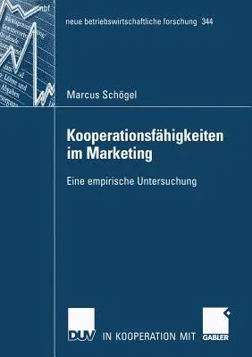 Kooperationsfähigkeiten Im Marketing: Eine Empirische Untersuchung (2006)