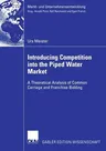 Introducing Competition Into the Piped Water Market: A Theoretical Analysis of Common Carriage and Franchise Bidding (2006)