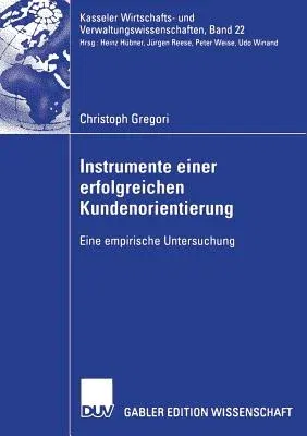 Instrumente Einer Erfolgreichen Kundenorientierung: Eine Empirische Untersuchung (2006)