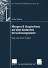 Mergers & Acquisitions Auf Dem Deutschen Versicherungsmarkt: Eine Empirische Analyse (2006)