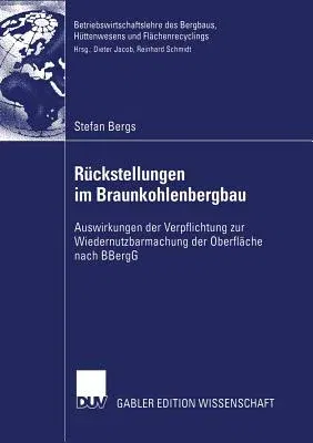 Rückstellungen Im Braunkohlenbergbau: Auswirkungen Der Verpflichtung Zur Wiedernutzbarmachung Der Oberfläche Nach Bbergg (2006)